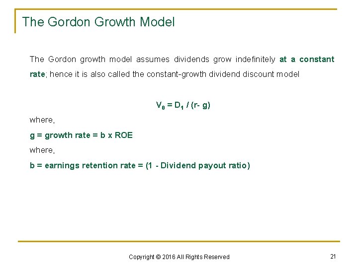 The Gordon Growth Model The Gordon growth model assumes dividends grow indefinitely at a