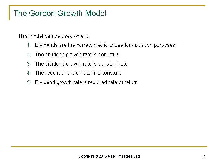 The Gordon Growth Model This model can be used when: 1. Dividends are the