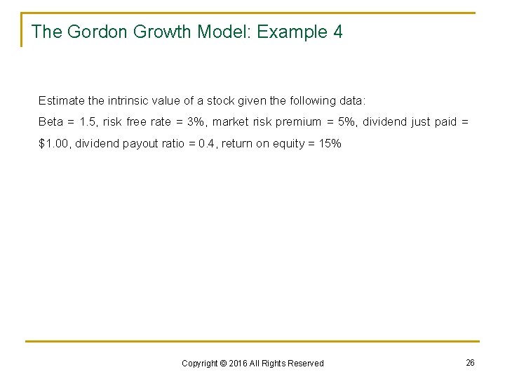 The Gordon Growth Model: Example 4 Estimate the intrinsic value of a stock given