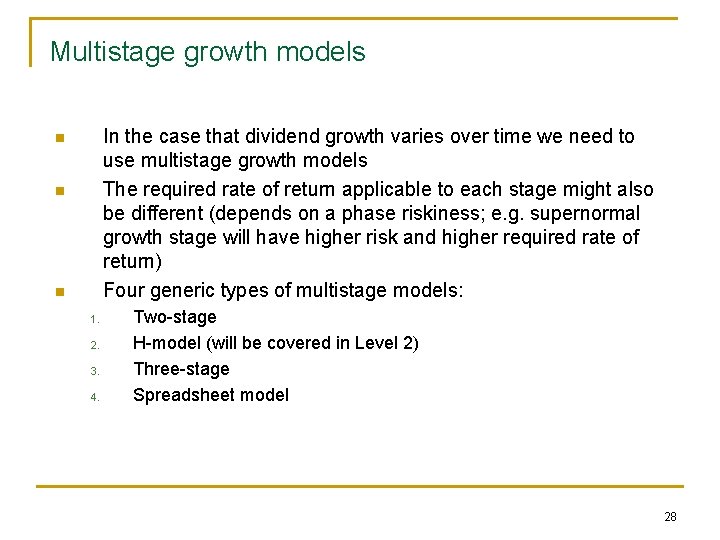 Multistage growth models In the case that dividend growth varies over time we need