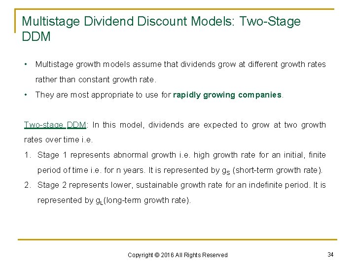 Multistage Dividend Discount Models: Two-Stage DDM • Multistage growth models assume that dividends grow