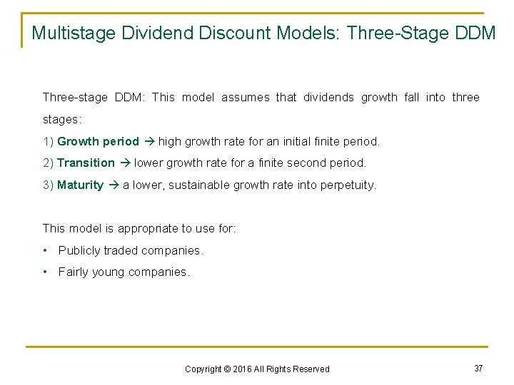 Multistage Dividend Discount Models: Three-Stage DDM Three-stage DDM: This model assumes that dividends growth