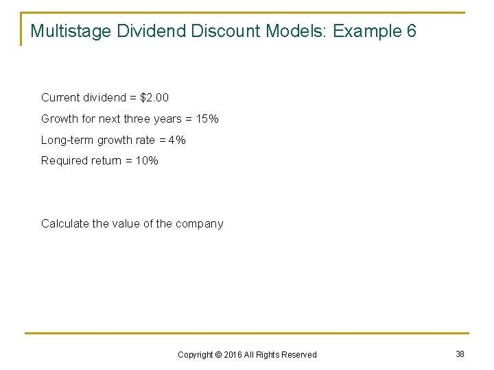 Multistage Dividend Discount Models: Example 6 Current dividend = $2. 00 Growth for next