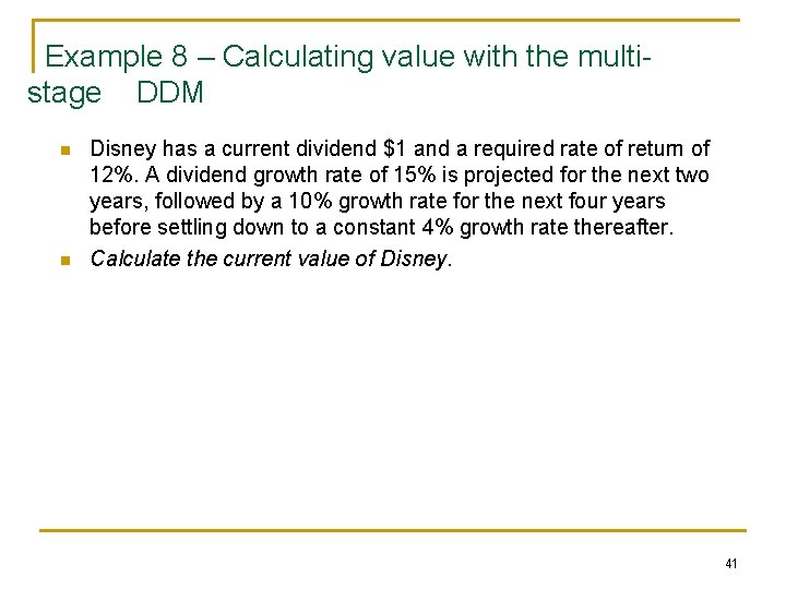 Example 8 – Calculating value with the multistage DDM n n Disney has a