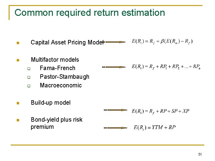 Common required return estimation n n Capital Asset Pricing Model Multifactor models q Fama-French