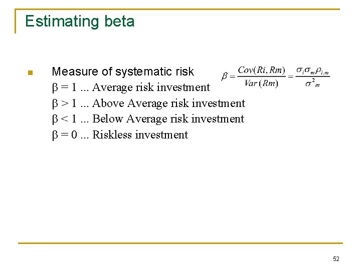 Estimating beta n Measure of systematic risk b = 1. . . Average risk