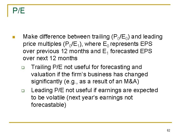 P/E n Make difference between trailing (P 0/E 0) and leading price multiples (P