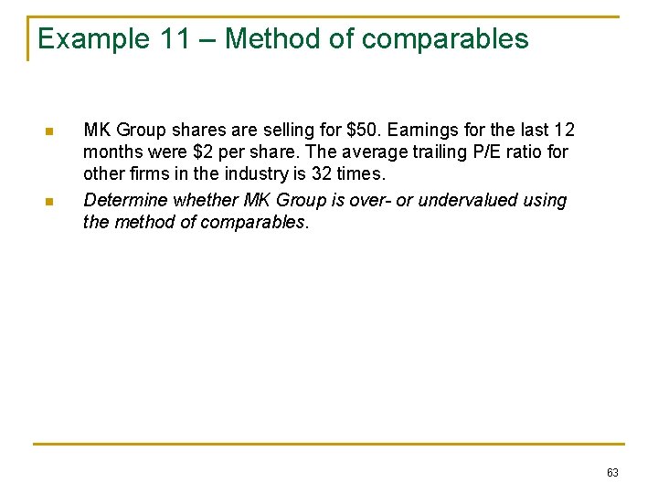 Example 11 – Method of comparables n n MK Group shares are selling for