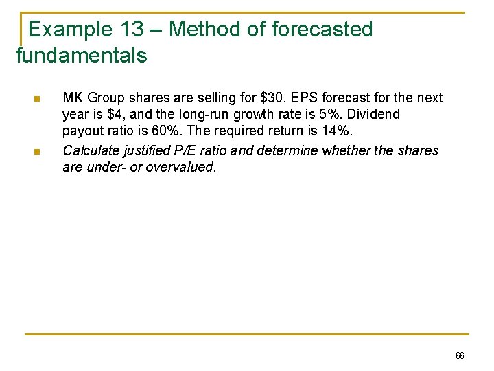 Example 13 – Method of forecasted fundamentals n n MK Group shares are selling