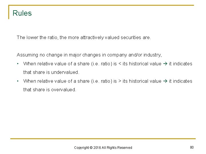 Rules The lower the ratio, the more attractively valued securities are. Assuming no change