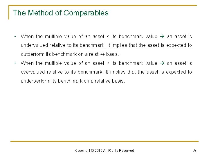 The Method of Comparables • When the multiple value of an asset < its