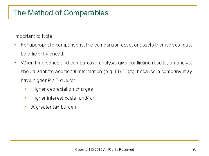 The Method of Comparables Important to Note: • For appropriate comparisons, the comparison asset