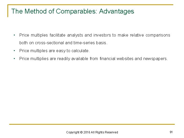 The Method of Comparables: Advantages • Price multiples facilitate analysts and investors to make