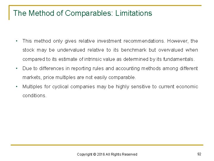 The Method of Comparables: Limitations • This method only gives relative investment recommendations. However,