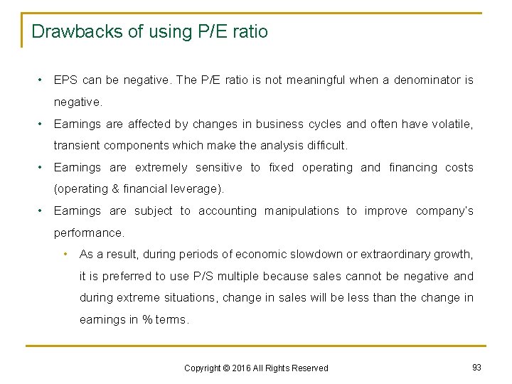 Drawbacks of using P/E ratio • EPS can be negative. The P/E ratio is