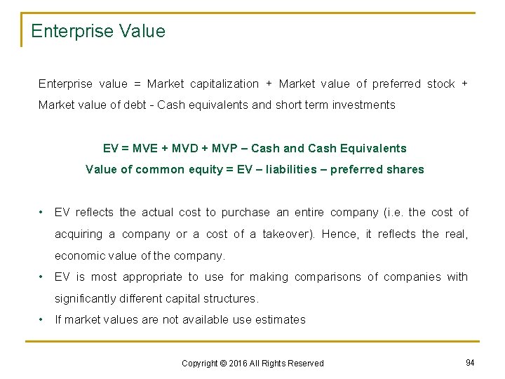 Enterprise Value Enterprise value = Market capitalization + Market value of preferred stock +