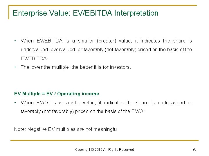 Enterprise Value: EV/EBITDA Interpretation • When EV/EBITDA is a smaller (greater) value, it indicates