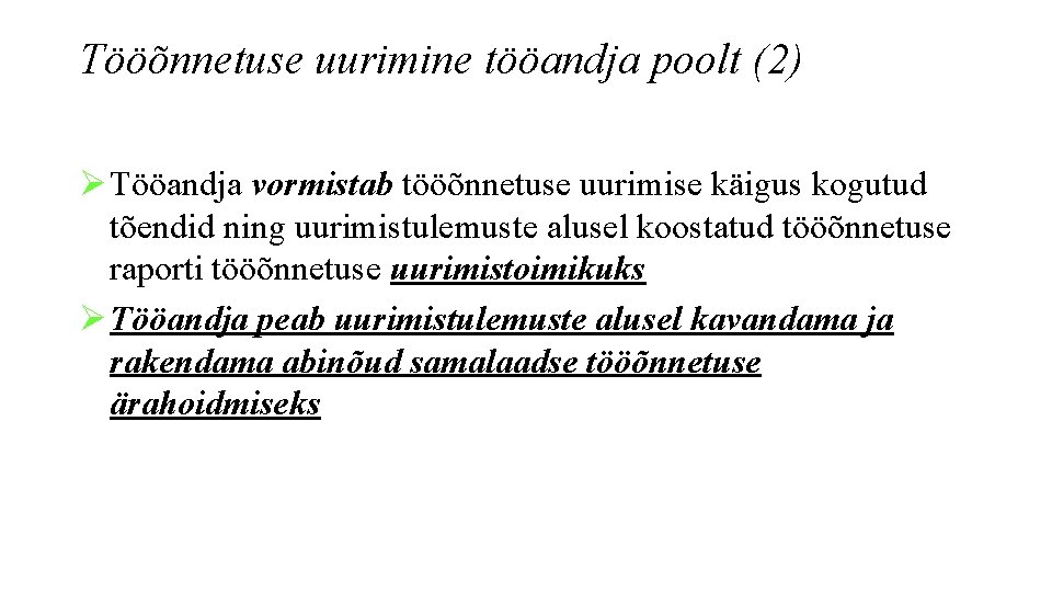 Tööõnnetuse uurimine tööandja poolt (2) Ø Tööandja vormistab tööõnnetuse uurimise käigus kogutud tõendid ning