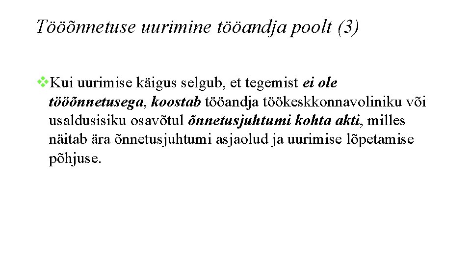Tööõnnetuse uurimine tööandja poolt (3) v. Kui uurimise käigus selgub, et tegemist ei ole