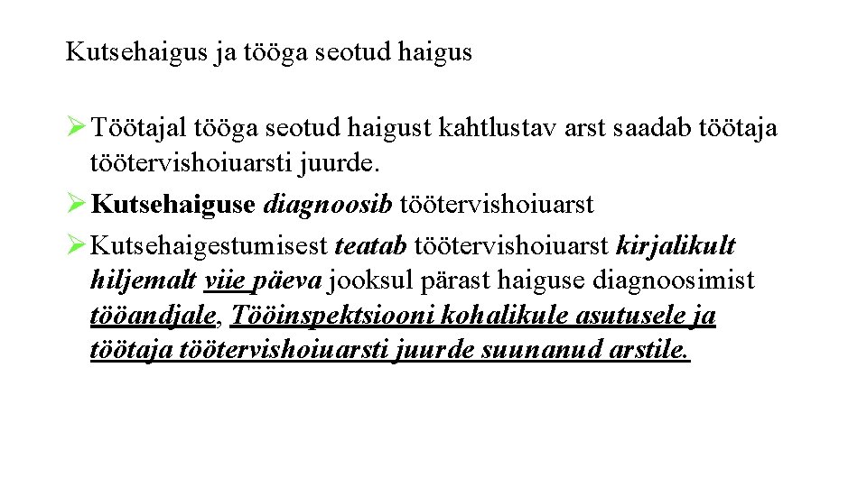 Kutsehaigus ja tööga seotud haigus Ø Töötajal tööga seotud haigust kahtlustav arst saadab töötaja
