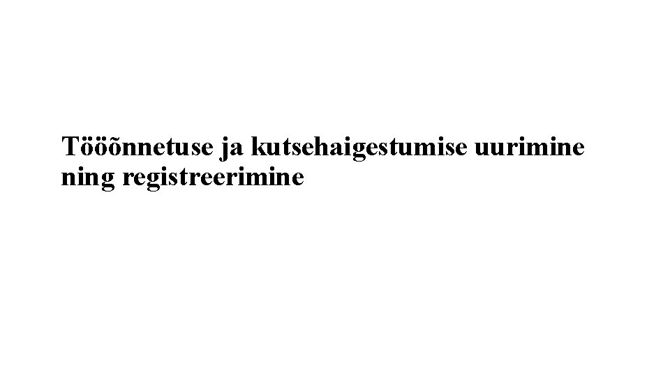 Tööõnnetuse ja kutsehaigestumise uurimine ning registreerimine 