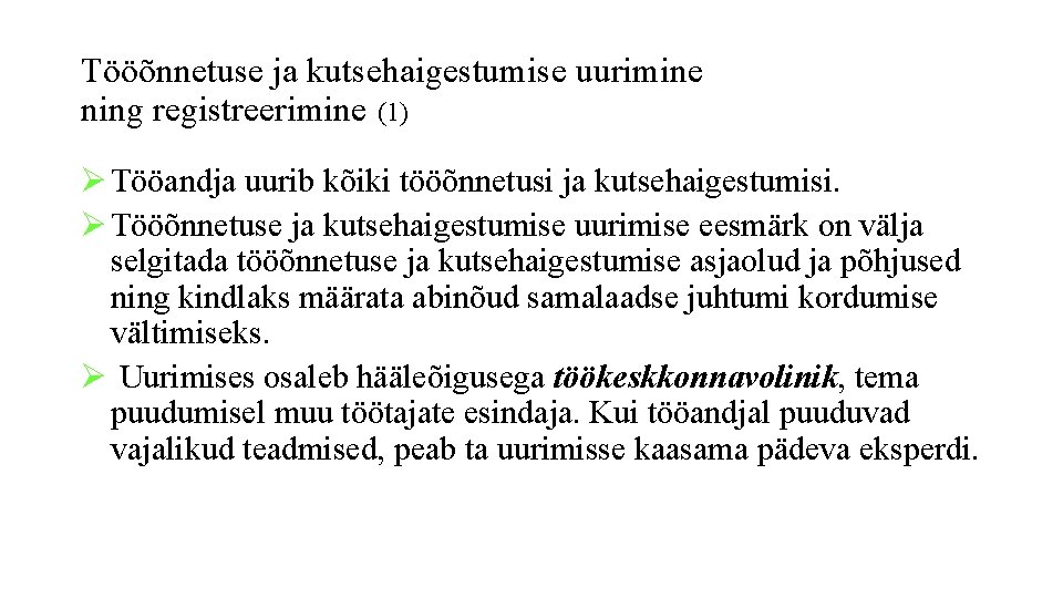 Tööõnnetuse ja kutsehaigestumise uurimine ning registreerimine (1) Ø Tööandja uurib kõiki tööõnnetusi ja kutsehaigestumisi.
