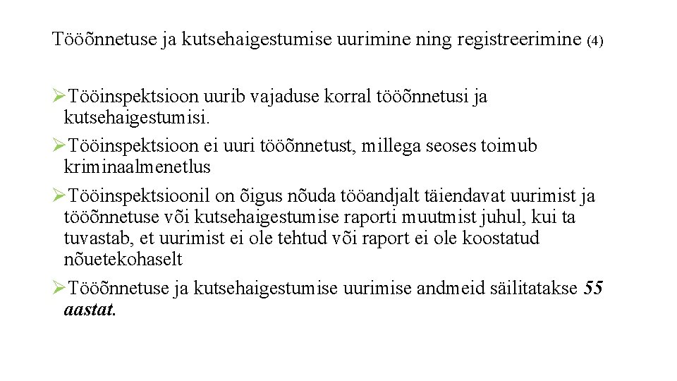 Tööõnnetuse ja kutsehaigestumise uurimine ning registreerimine (4) ØTööinspektsioon uurib vajaduse korral tööõnnetusi ja kutsehaigestumisi.