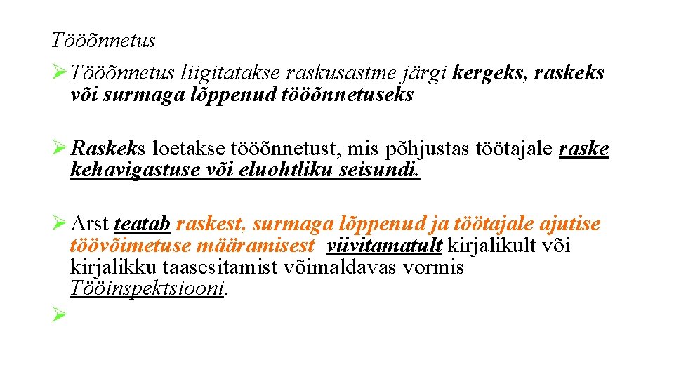 Tööõnnetus Ø Tööõnnetus liigitatakse raskusastme järgi kergeks, raskeks või surmaga lõppenud tööõnnetuseks Ø Raskeks