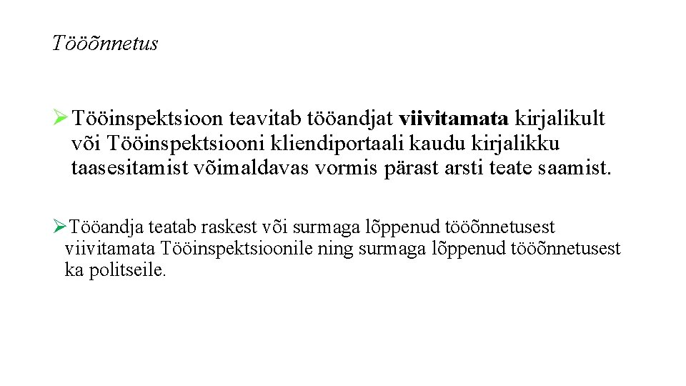 Tööõnnetus Ø Tööinspektsioon teavitab tööandjat viivitamata kirjalikult või Tööinspektsiooni kliendiportaali kaudu kirjalikku taasesitamist võimaldavas