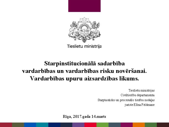 Starpinstitucionālā sadarbība vardarbības un vardarbības risku novēršanai. Vardarbības upuru aizsardzības likums. Tieslietu ministrijas Civiltiesību