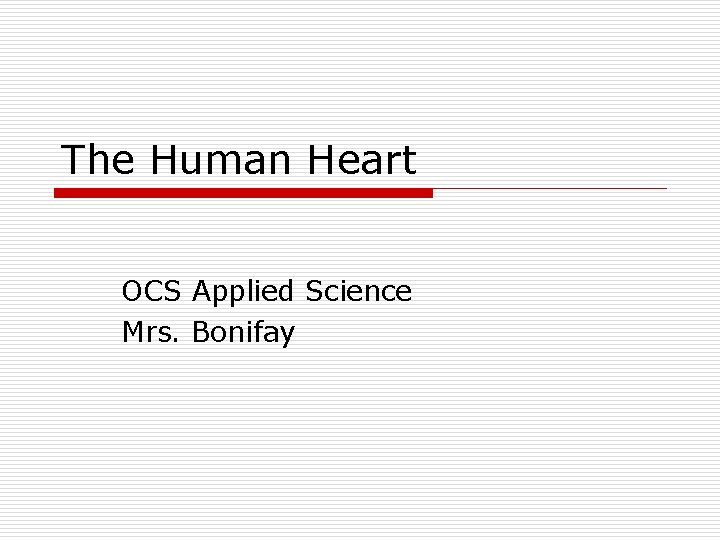 The Human Heart OCS Applied Science Mrs. Bonifay 