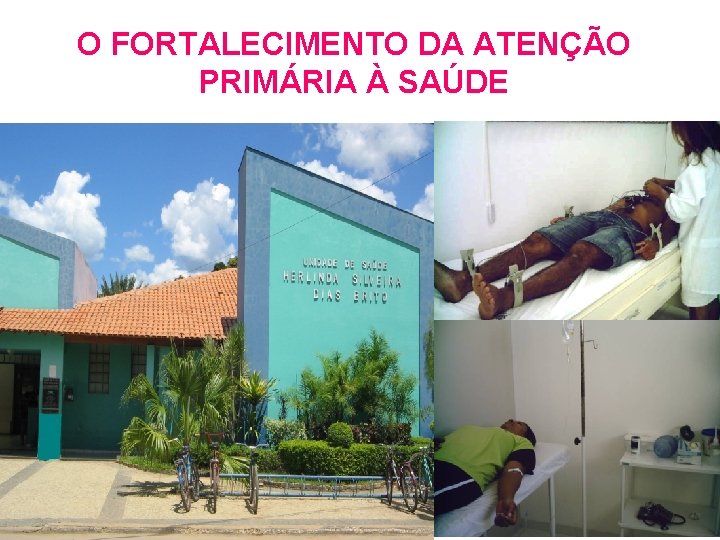 O FORTALECIMENTO DA ATENÇÃO PRIMÁRIA À SAÚDE 