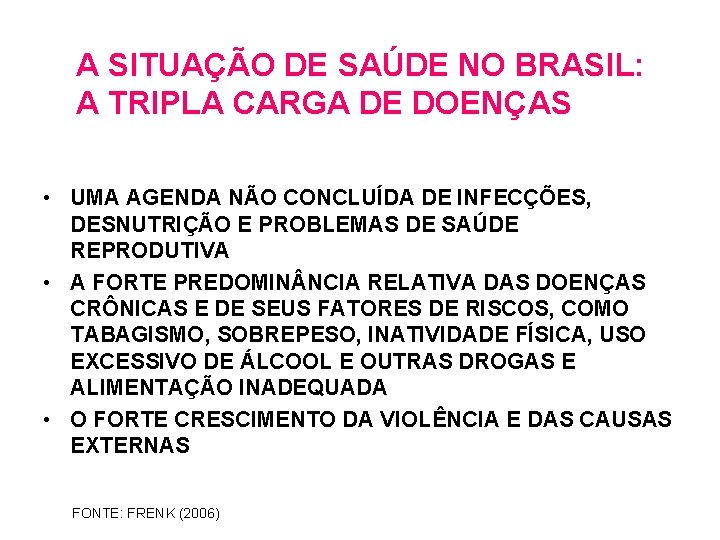 A SITUAÇÃO DE SAÚDE NO BRASIL: A TRIPLA CARGA DE DOENÇAS • UMA AGENDA
