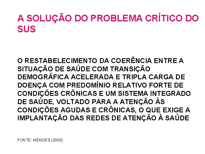 A SOLUÇÃO DO PROBLEMA CRÍTICO DO SUS O RESTABELECIMENTO DA COERÊNCIA ENTRE A SITUAÇÃO