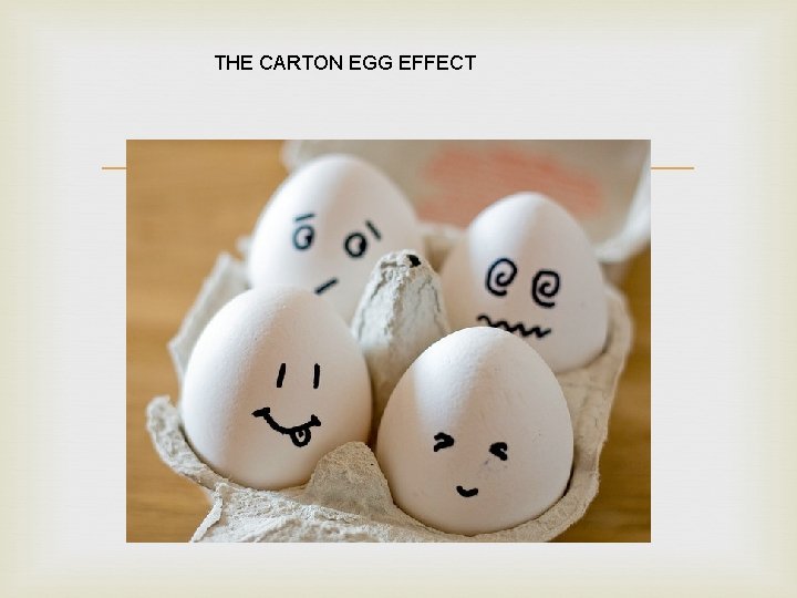 THE CARTON EGG EFFECT 