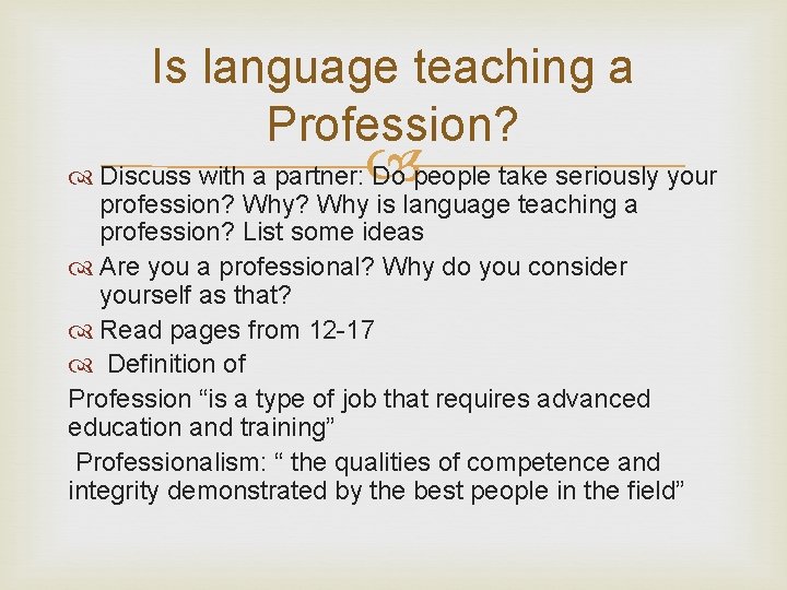 Is language teaching a Profession? Discuss with a partner: Do people take seriously your