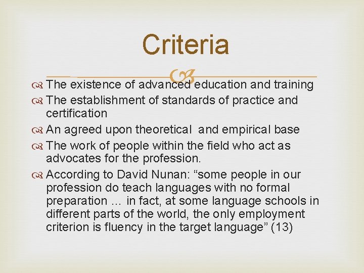 Criteria education and training The existence of advanced The establishment of standards of practice