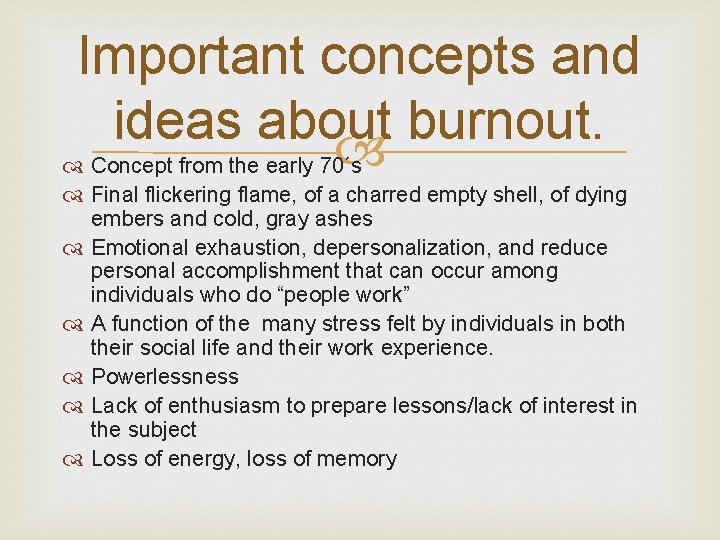 Important concepts and ideas about burnout. Concept from the early 70´s Final flickering flame,