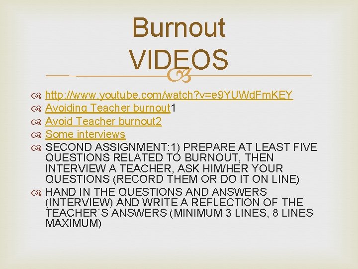 Burnout VIDEOS http: //www. youtube. com/watch? v=e 9 YUWd. Fm. KEY Avoiding Teacher burnout