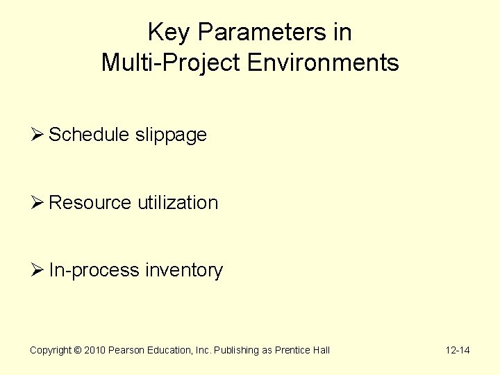 Key Parameters in Multi-Project Environments Ø Schedule slippage Ø Resource utilization Ø In-process inventory