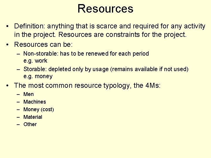 Resources • Definition: anything that is scarce and required for any activity in the
