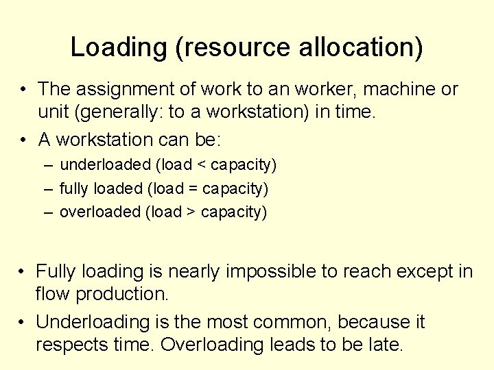 Loading (resource allocation) • The assignment of work to an worker, machine or unit