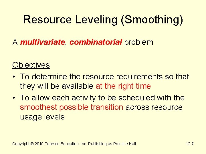 Resource Leveling (Smoothing) A multivariate, combinatorial problem Objectives • To determine the resource requirements