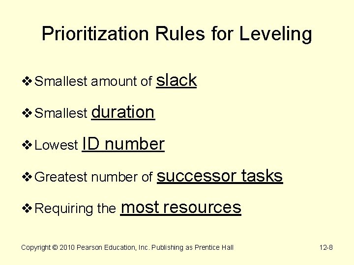 Prioritization Rules for Leveling v Smallest amount of slack v Smallest duration v Lowest