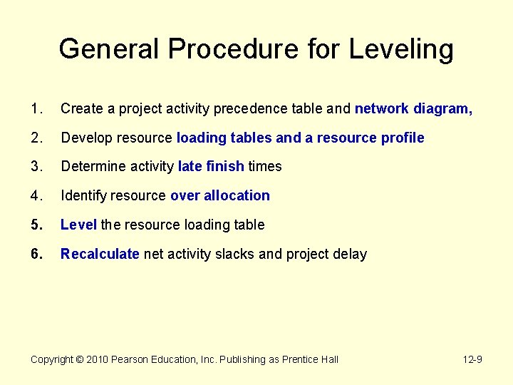 General Procedure for Leveling 1. Create a project activity precedence table and network diagram,