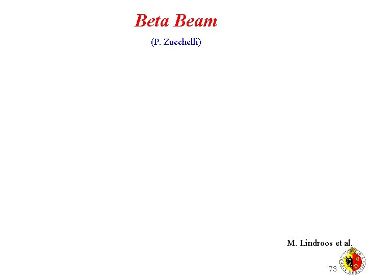 Beta Beam (P. Zucchelli) M. Lindroos et al. 73 
