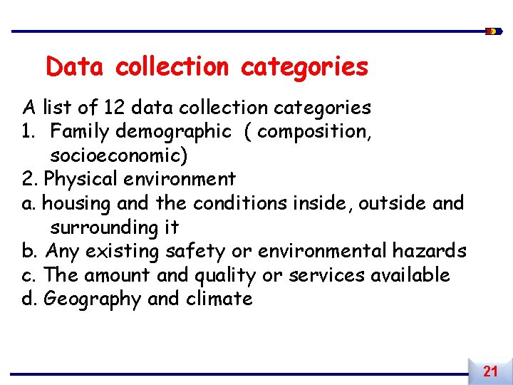 Data collection categories A list of 12 data collection categories 1. Family demographic (