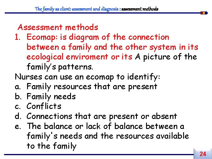 The family as client: assessment and diagnosis : assessment methods Assessment methods 1. Ecomap: