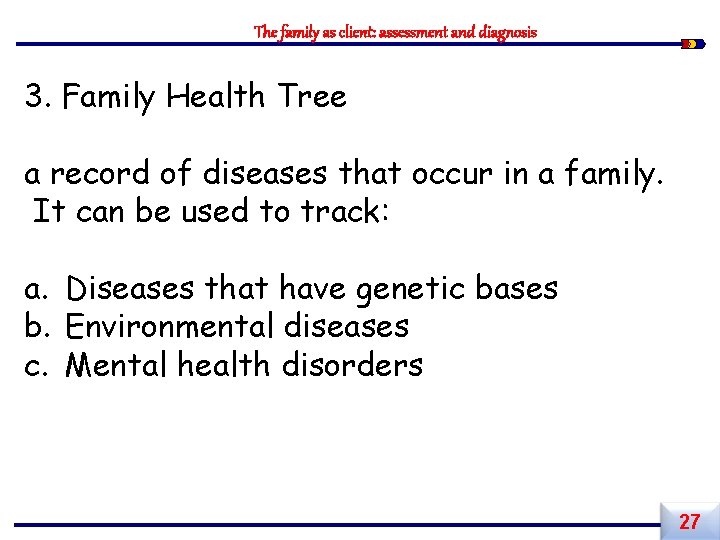 The family as client: assessment and diagnosis 3. Family Health Tree a record of