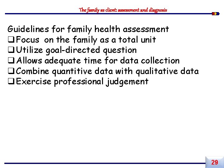 The family as client: assessment and diagnosis Guidelines for family health assessment q Focus